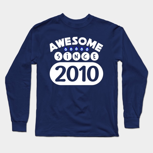 Awesome Since 2010 Long Sleeve T-Shirt by colorsplash